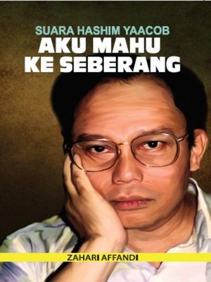 cover image of Aku Mahu Ke Seberang: Suara Hashim Yaacob